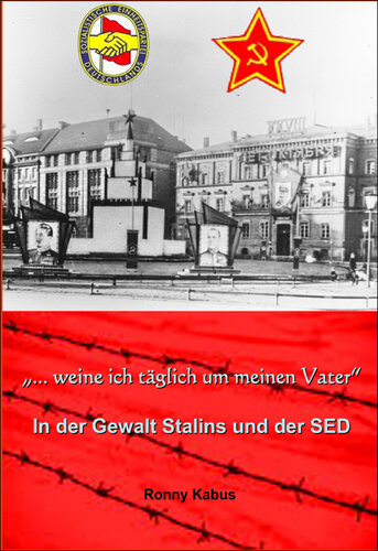 ﻿«... من هر روز برای پدرم گریه می کنم»: در قدرت استالین و SED