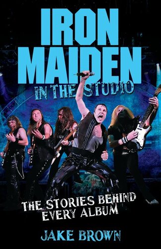﻿Iron Maiden in the Studio: The Stories Behind Every Album