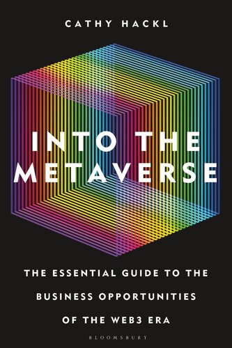 ﻿Into the Metaverse: The Essential Guide to the Business Opportunities of the Web3 Era