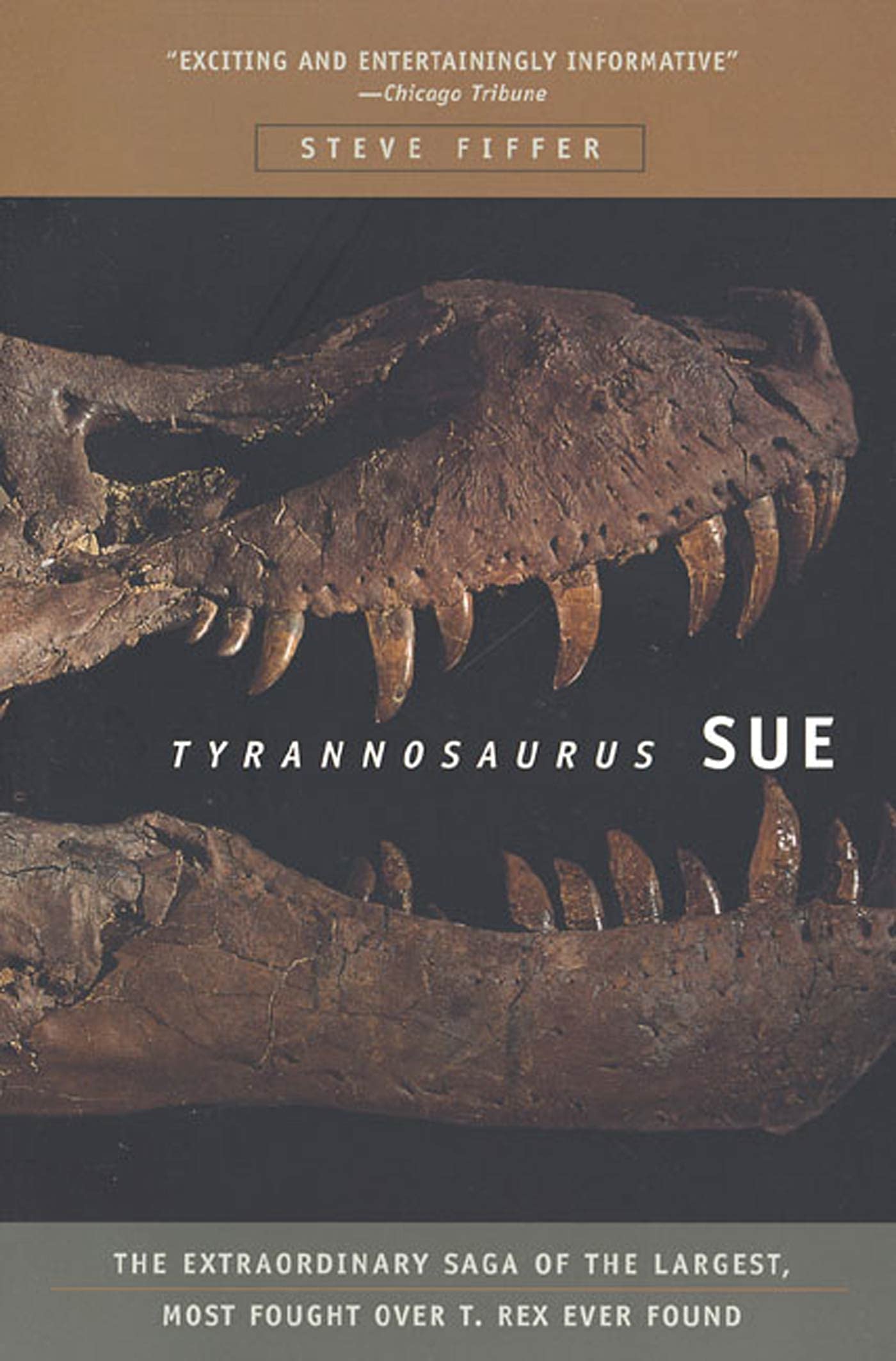 ﻿Tyrannosaurus Sue: The Extraordinary Saga of Largest, Most Denged on T. Rex Tour
