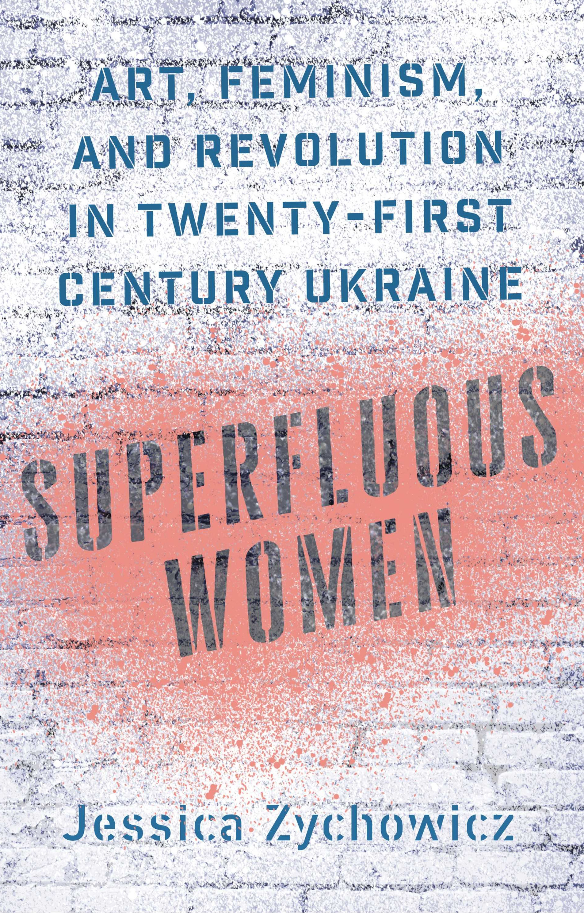 ﻿زنان زائد: هنر، فمینیسم و ​​انقلاب در قرن بیست و یکم اوکراین