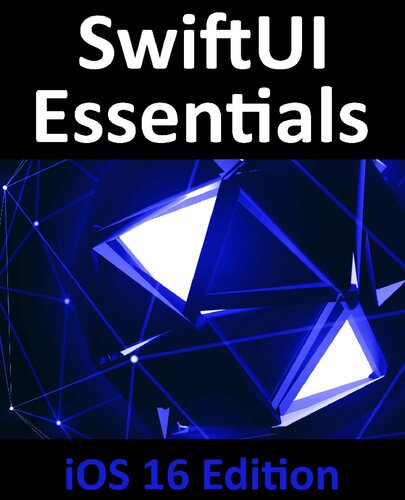 ﻿SwiftUI Essentials - iOS 16 Edition: آموزش توسعه اپلیکیشن‌های iOS با استفاده از SwiftUI، Swift و Xcode 14