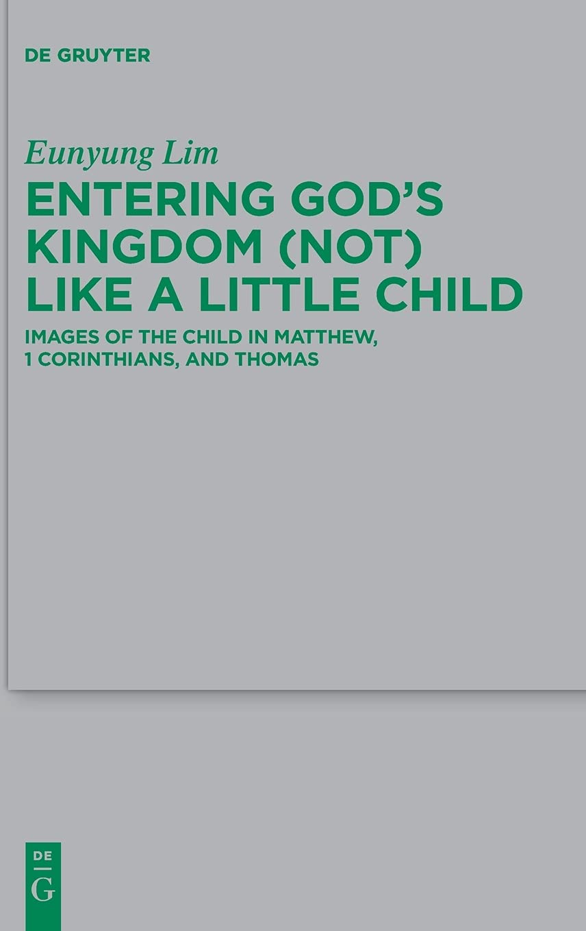 ﻿ورود به پادشاهی خدا (نه) مانند یک کودک کوچک: تصاویر کودک در متی، اول قرنتیان، و توماس