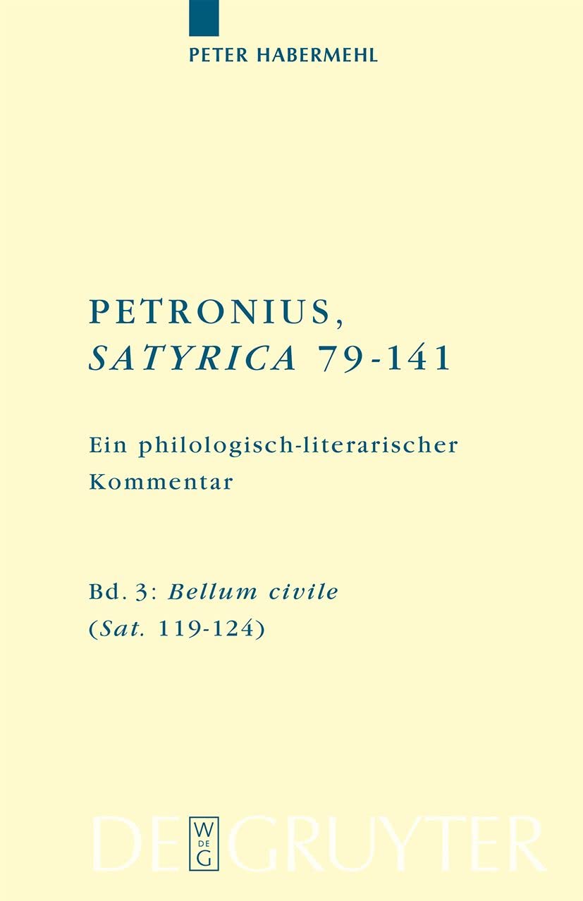 ﻿Petronius satyrica 79-141 یک تفسیر فیلولوژیک-ادبی جلد 3: Bellum civile (Sat. 119-124)