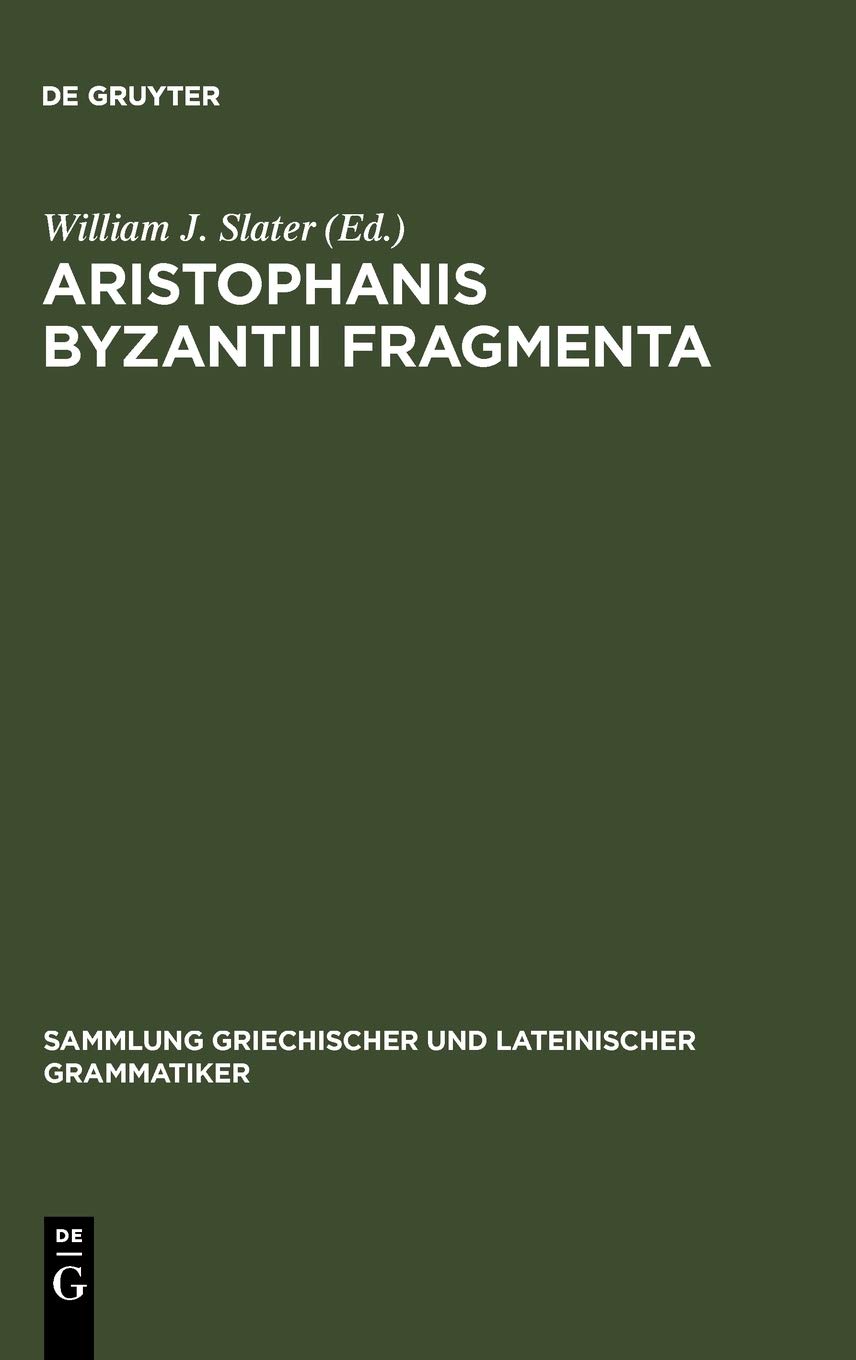 ﻿Aristophanis Byzantii Fragmenta: Post A. Nauck collegit, testimoniis ornavit, brevi commentario instruxit