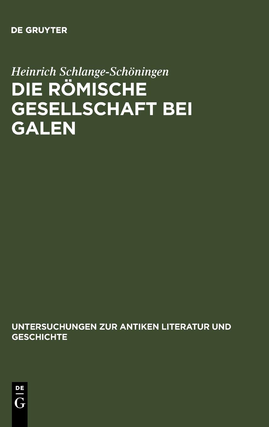 ﻿Die römische Gesellschaft bei Galen: Biographie und Sozialgeschichte