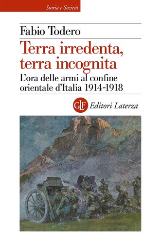 ﻿Terra irredenta، Terra Incognita. ساعت اسلحه در مرز شرقی ایتالیا 1914-1918