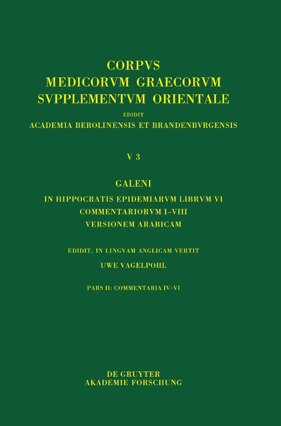 ﻿Galeni In Hippocratis Epidemiarum librum VI commentariorum I–VIII versio Arabica: Commentaria IV–VI