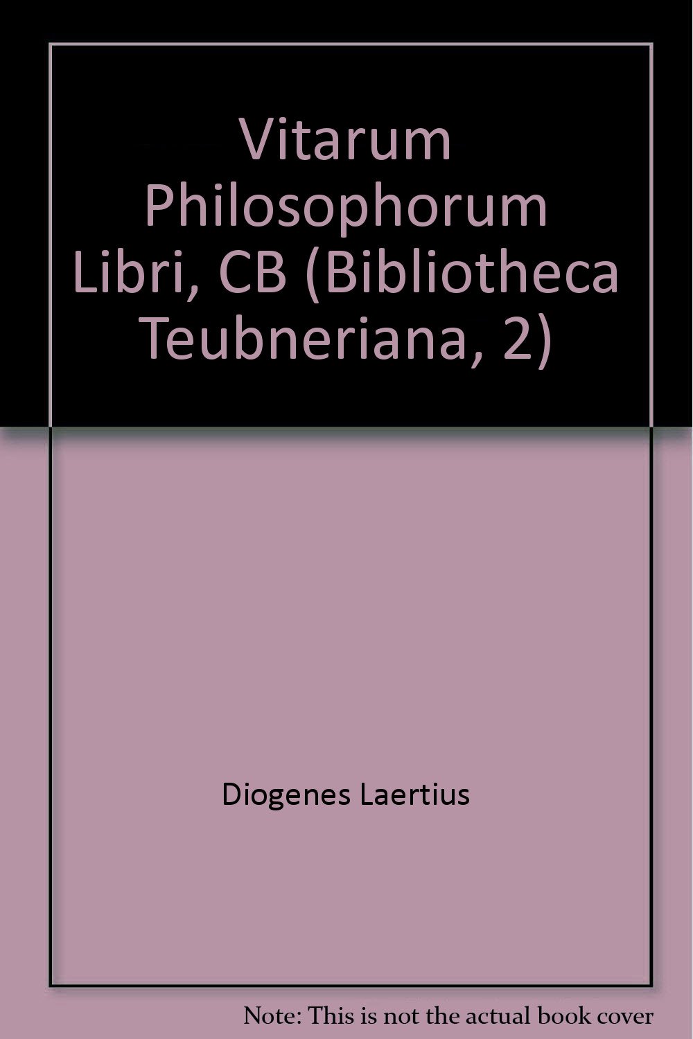 ﻿Diogenes Laertius Vitarum philosophorum libri: جلد. II. گزیده ها و نمایه های بیزانس