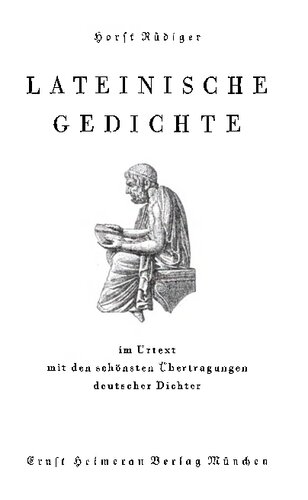 ﻿اشعار لاتین در متن اصلی با زیباترین ترجمه های شاعران آلمانی. لاتین - آلمانی