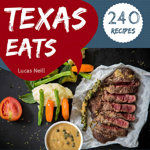 ﻿Texas Eats 240: با 240 بهترین دستور غذای تگزاس در یک تور خوشمزه از تگزاس شرکت کنید!