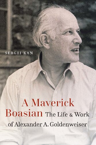 ﻿A Maverick Boasian: The Life and Work of Alexander A. Goldenweiser