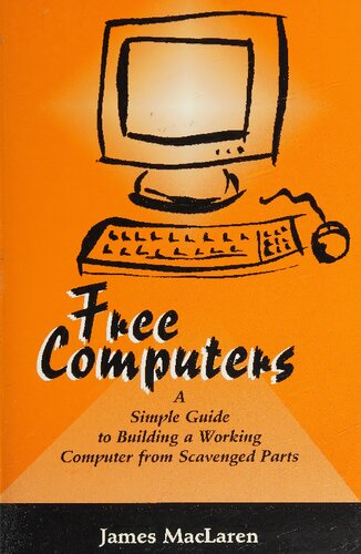 ﻿رایانه های رایگان: راهنمای ساده برای ساختن یک رایانه کارآمد از قطعات پاک شده
