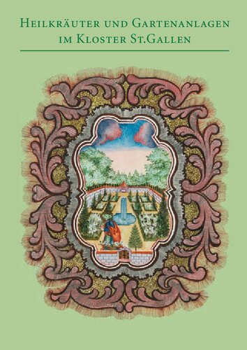 ﻿گیاهان دارویی و باغ ها در صومعه سنت گالن: کاتالوگ نمایشگاه سالانه در کتابخانه ابی سنت گالن (30 نوامبر 2009 - 7 نوامبر 2010)