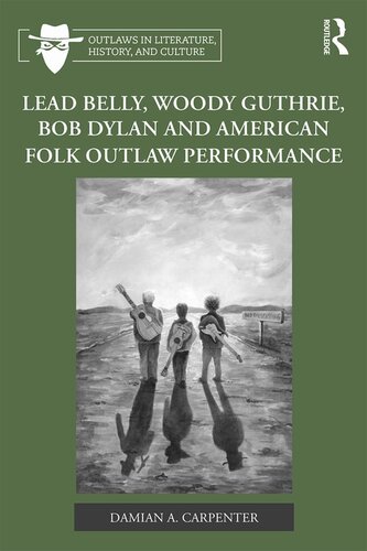 ﻿Lead Belly، Woody Guthrie، Bob Dylan و American Folk Outlaw Performance