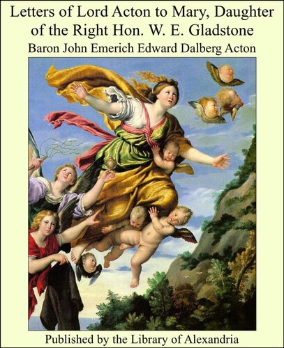 ﻿نامه های لرد اکتون به مری، دختر جناب راست. W. E. Gladstone
