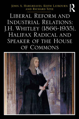 ﻿اصلاحات لیبرال و روابط صنعتی: J.H. ویتلی (1866-1935)، رادیکال هالیفاکس و رئیس مجلس عوام