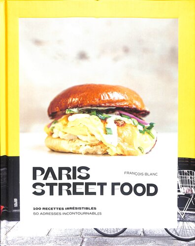 ﻿غذای خیابان پاریس - 100 دستور غذای غیر قابل مقاومت، 50 آدرس ضروری