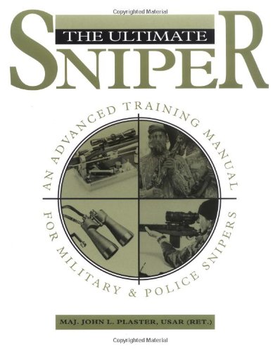 ﻿The Ultimate Sniper: An Advanced Training Manual for Military and Police Snipers