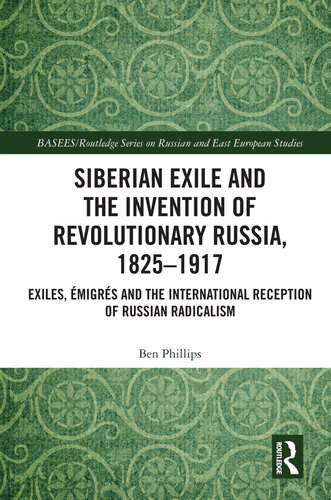 ﻿تبعید سیبری و اختراع روسیه انقلابی، 1825-1917: تبعیدیان، مهاجران و استقبال بین المللی از رادیکالیسم روسی