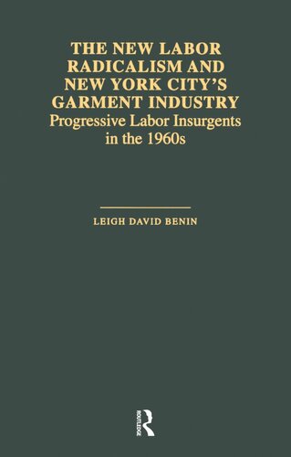 ﻿رادیکالیسم کارگری جدید و صنعت پوشاک شهر نیویورک: شورشیان مترقی کارگری در طول دهه 1960