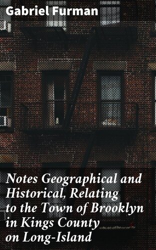 ﻿یادداشت های جغرافیایی و تاریخی، مربوط به شهر بروکلین در شهرستان کینگز در لانگ آیلند