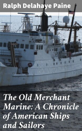 ﻿The Old Merchant Marine: A Chronicle of the Americanships and Meilors