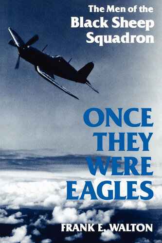 ﻿Once They Were Eagles: The Men of the Black Sheep Squadron