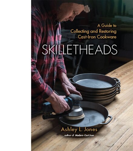 ﻿Skilletheads: راهنمای جمع آوری و بازسازی ظروف چدنی