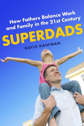 ﻿Superdads: چگونه پدران بین کار و خانواده در قرن بیست و یکم تعادل برقرار می کنند