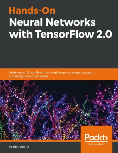 ﻿شبکه های عصبی دستی با TensorFlow 2.0: درک TensorFlow، از نمودار ایستا تا اجرای مشتاق، و طراحی شبکه های عصبی