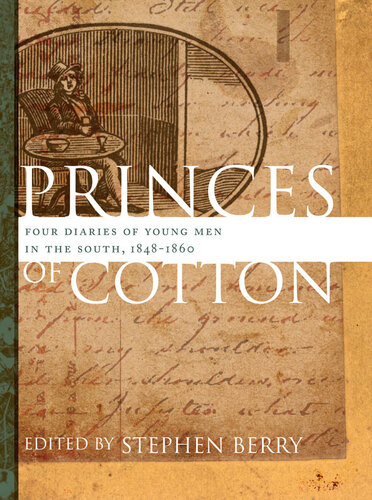 ﻿Princes of Cotton: Four Diaries of Young Men in the South, 1848-1860 (انتشارات انجمن متون جنوبی)