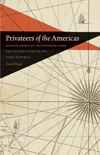 ﻿Privateers of the Americas: خصوصی اسپانیایی آمریکایی از ایالات متحده در جمهوری اولیه
