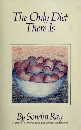 ﻿The Only Diet There Is PDF اثر Sondra Ray، توصیه شده توسط لوئیز هی نویسنده کتاب شما می توانید زندگی خود را درمان کنید و قدرت در درون شماست