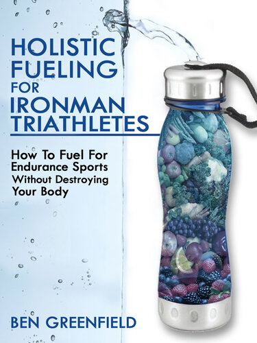 ﻿سوخت رسانی جامع برای ورزشکاران Ironman Triathletes: چگونه برای ورزش های استقامتی بدون تخریب بدن خود سوخت رسانی کنیم