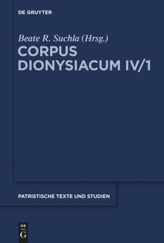 ﻿Corpus Dionysiacum. جلد 4.1 Ioannis Scythopolitani prologus et scholia در Dionysii Areopagitae librum 'De divinis nominibus' cum additamentis interpretum aliorum