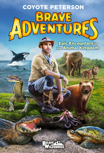 ﻿Epic Encounters in the Animal Kingdom: Brave Adventures جلد. 2
