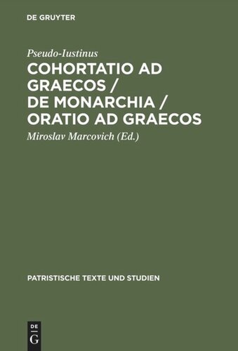 ﻿Cohortatio ad Graecos / De monarchia / Oratio ad Graecos