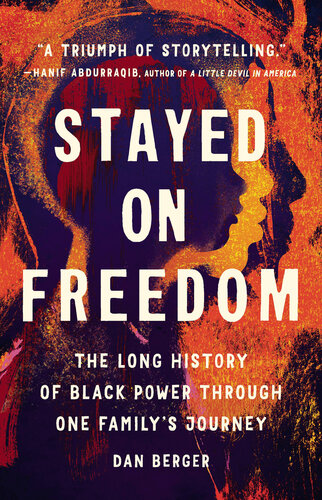 ﻿Stayed On Freedom: The Long History of Black Power through One Family's Journey