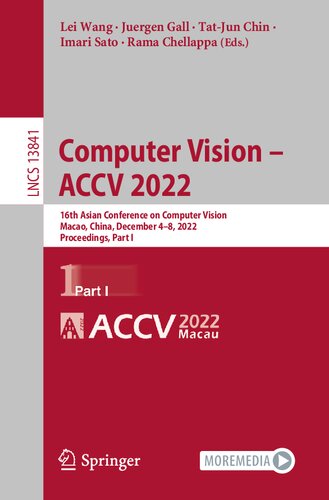 ﻿Computer Vision – ACCV 2022: شانزدهمین کنفرانس آسیایی در بینایی کامپیوتر، ماکائو، چین، 4 تا 8 دسامبر 2022، مجموعه مقالات، قسمت اول