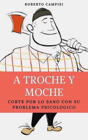 ﻿A Troche y Moche: با مشکل روانی خود دست به کار شوید