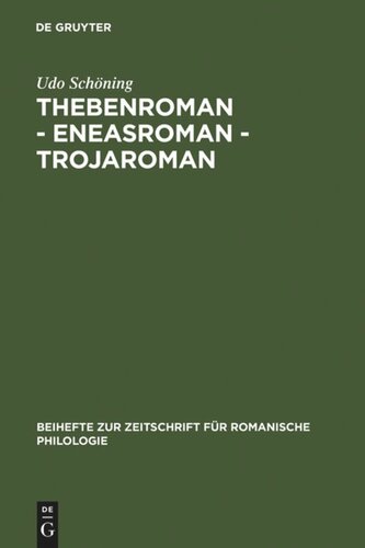 ﻿Thebesroman - Eneasroman - Troyroman: مطالعاتی در مورد استقبال از دوران باستان در ادبیات فرانسه قرن دوازدهم