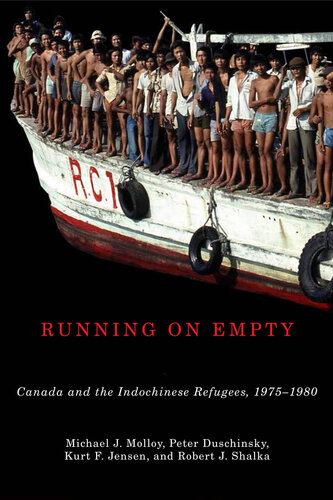 ﻿Running on Empty: Canada and the Indochinese Refugees, 1975-1980
