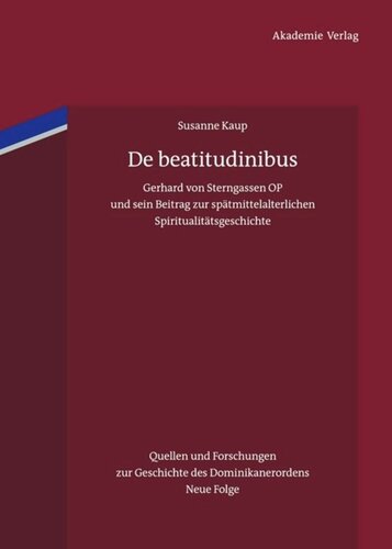 ﻿De beatitudinibus: Gerhard von Sterngassen OP و سهم او در تاریخ معنویت در اواخر قرون وسطی
