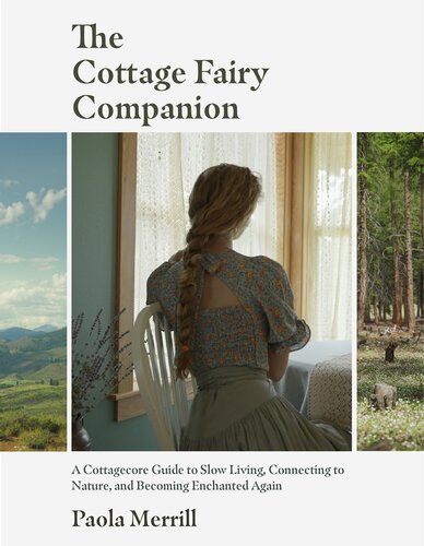 ﻿The Cottage Fairy Companion: راهنمای کلبه برای زندگی آهسته، اتصال به طبیعت، و دوباره مسحور شدن (زندگی آگاهانه، طراحی خانه برای کلبه ها)