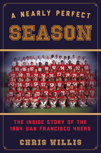 ﻿A Nearly Perfect Season: The Inside Story of the 1984 San Francisco 49ers