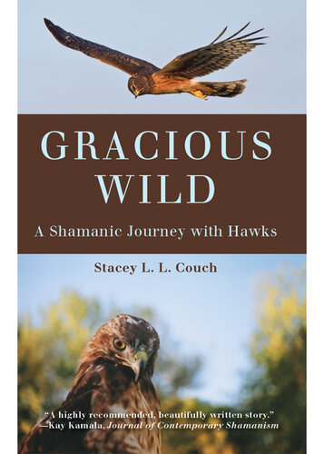 ﻿Gracious Wild: A Shamanic Journey with Hawks