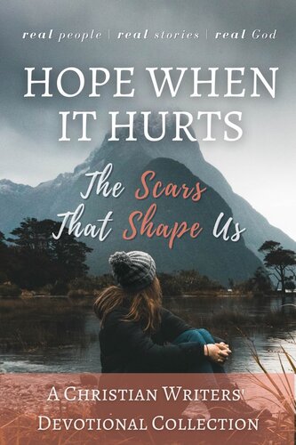 ﻿Hope When It Hurts: The Scars that Shape Us (مجموعه های نویسندگان مسیحی)