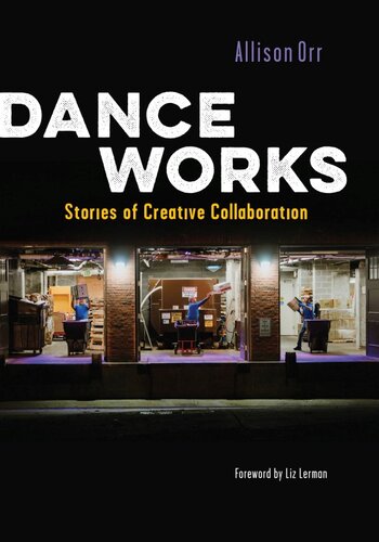 ﻿Dance Works: Stories of Creative Collaboration