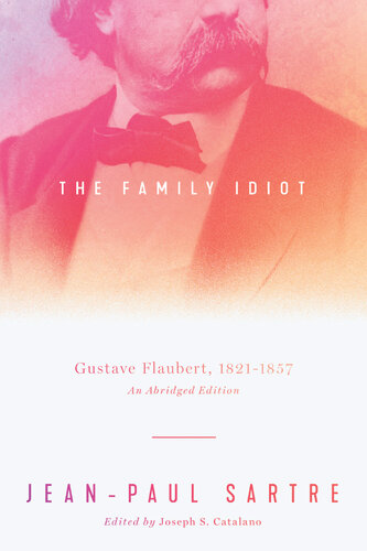 ﻿The Family Idiot: Gustave Flaubert, 1821-1857, An Abridged Edition